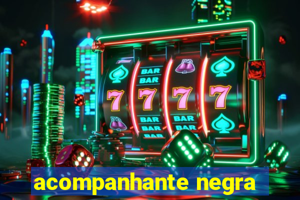 acompanhante negra